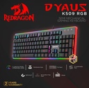 Redragon Dyaus 2 K509RGB Gaming Keyboard-	
Semi Mechanical- colors back lighting, 9 RGB backlighting modes, Brightness adjustment-104 Keys, 11 multimedia keys, Interchangeable “↑ ← ↓ →” keys and “WASD” keys